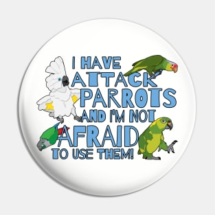 Attack Parrots and not afraid to use them Pin