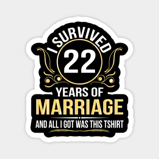 I Survived 22 Years Of Marriage Wedding And All I Got Was This Magnet