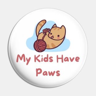 My Kids Have Paws Pin