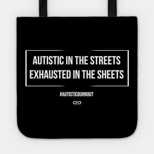 Autistic in the Streets Exhausted in the Sheets Tote