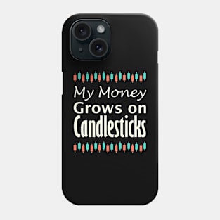 My Money Grows on Candlesticks Phone Case