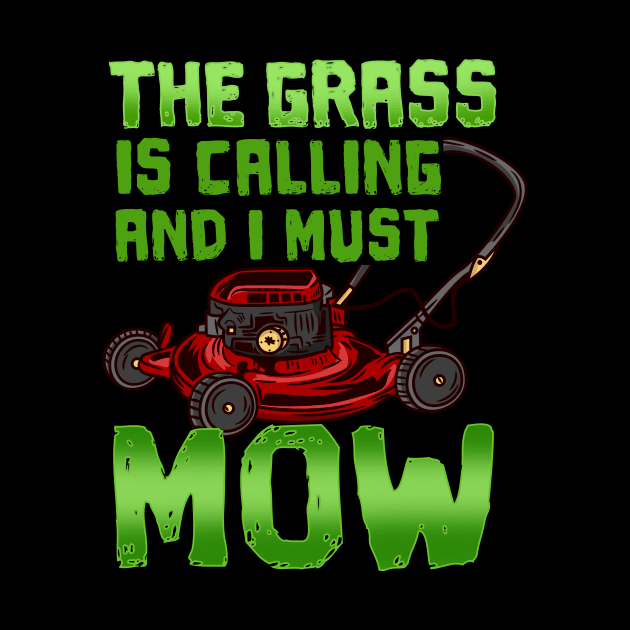 The Grass Is Calling And I Must Mow - Lawn Mowing by biNutz