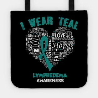 I Wear Teal For Lymphedema Awareness Faith Hope Love - Heart Ribbon Awareness Tote