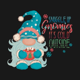 Gnomies Its Cold Outside T-Shirt