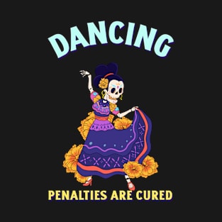 Dancing Penalties Are Cured Design T-Shirt