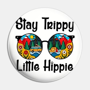 Stay trippy Little hippie Pin