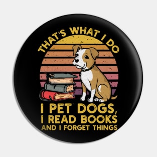 That's what i do i pet dogs, i read books and i forget things Pin