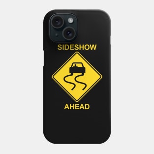 Sideshow Ahead Phone Case