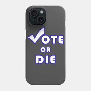 Vote Or Die Phone Case