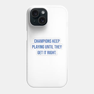 "Champions keep playing until they get it right." - Billie Jean King Phone Case