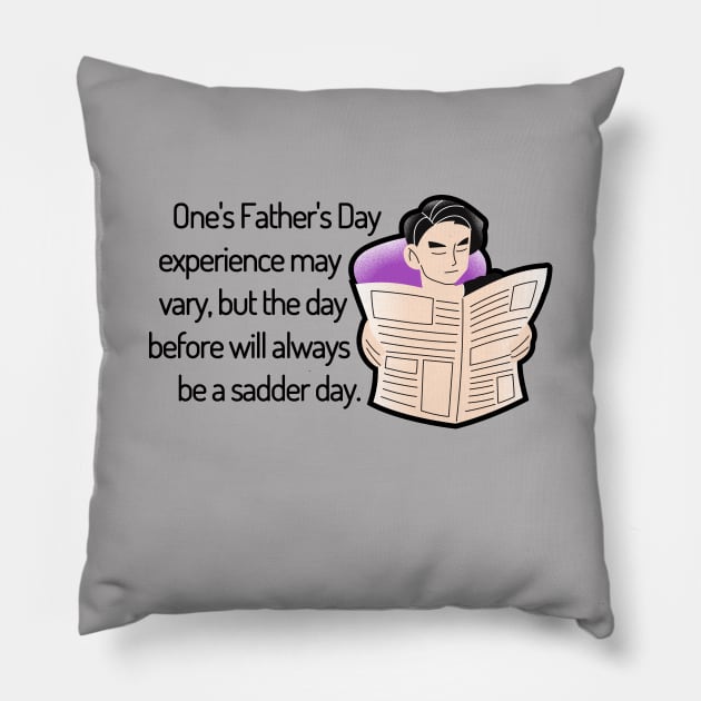 Saturday Will Always be a Sadder Day Funny Father's Day Cartoon Inspiration / Punny Motivation (MD23Frd008c) Pillow by Maikell Designs