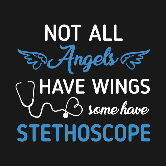 Not All Angels Have Wings Some Have Stethoscope by Margaretsantana