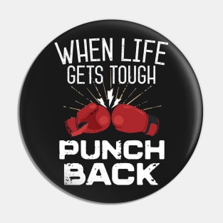 When Life Gets Tough Punch Back Pin