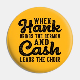 When Hank Brings The Sermon and Cash Leads The Choir Funny Pin