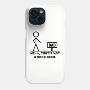 Well That's Not A Good Sign Novelty Sarcastic Graphic Cool Mens Funny T Shirt Phone Case