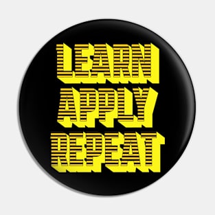 Learn, Apply, Repeat Pin