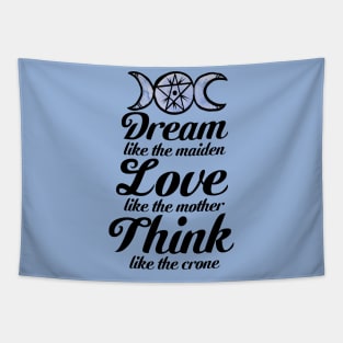 Dream like the Maiden Love like the Mother Think Like the Crone Tapestry