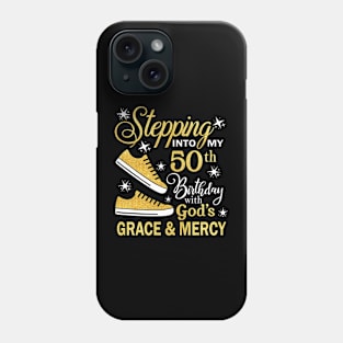 Stepping Into My 50th Birthday With God's Grace & Mercy Bday Phone Case