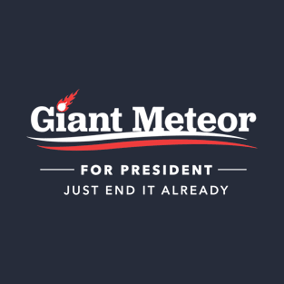 Giant Meteor For President 2016 T-Shirt T-Shirt