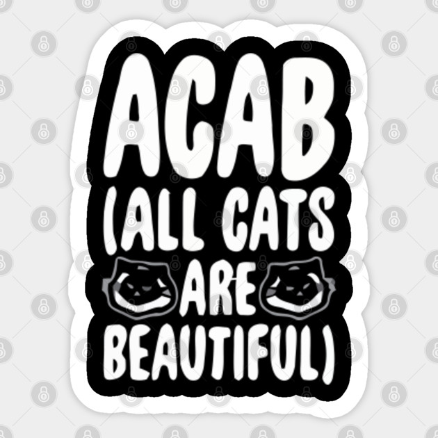 Acab All Cats Are Beautiful All Cats Are Beautiful Sticker
