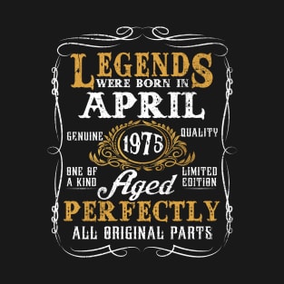 Legends Were Born In April 1975 48 Year Old For Men T-Shirt