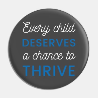 Every Child Deserves a Chance to Thrive Pin