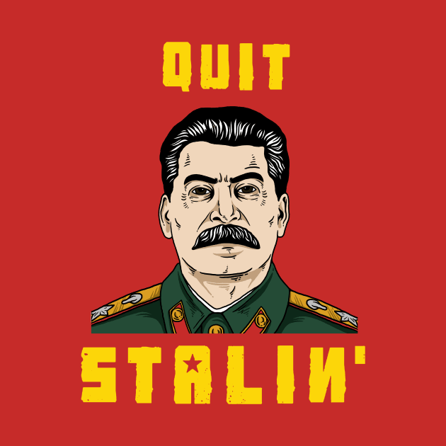 Quit Stalin by dumbshirts