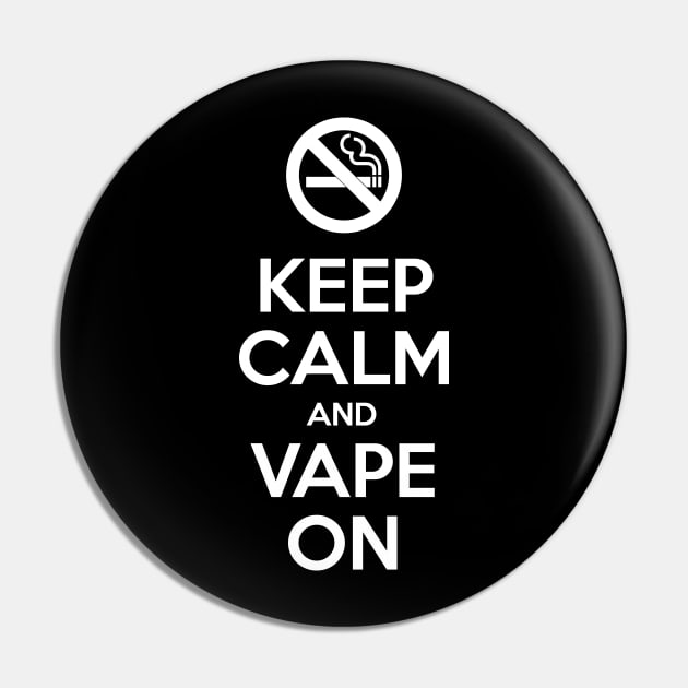 Keep Calm and Vape On Pin by tinybiscuits