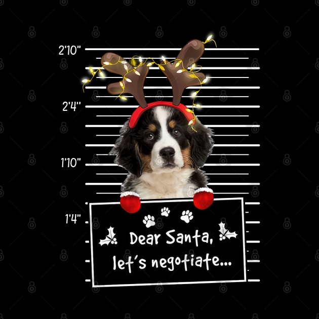 Bernese Mountain Dog Dear Santa Let's Negotiate Christmas by TATTOO project