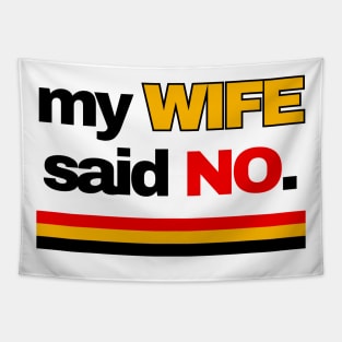 MY WIFE SAID NO Tapestry