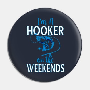 I'm A Hooker On The Weekends Pin