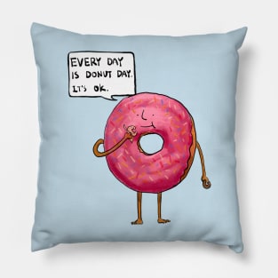 Every Day Is Donut Day So It's Ok Pillow