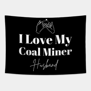 I Love My Coal Miner Tapestry