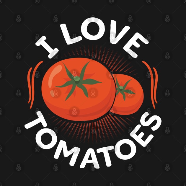 Gardening | I Love Tomatoes | Gardener Gift by Streetwear KKS