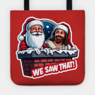 We Saw That meme Jesus Christ Santa Claus Chimney Christmas Tote