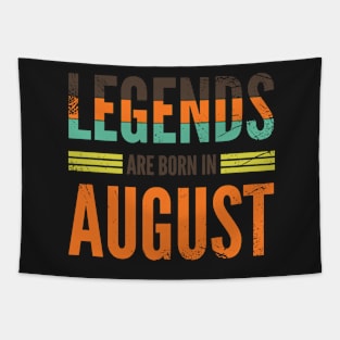 Legends are born in August Tapestry