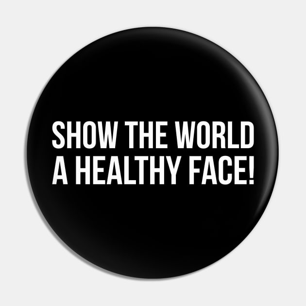 SHOW THE WORLD A HEALTHY FACE! funny saying quote Pin by star trek fanart and more