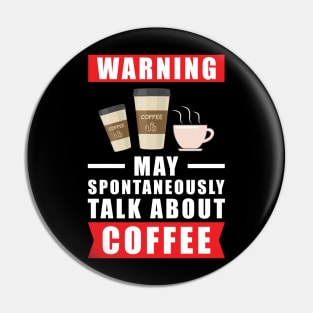 Warning May Spontaneously Talk About Coffee Pin