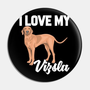 I Love My Vizsla Pin