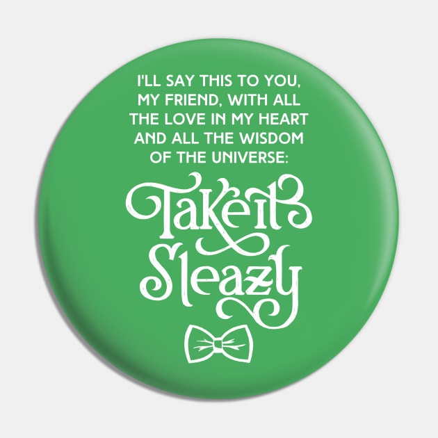Take it Sleazy, My Friend Pin by polliadesign