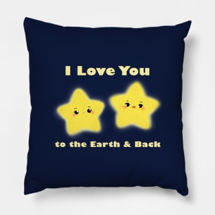 I Love You to the Earth and Back - Stars Cute Quotes Cartoon Illustration Pillow