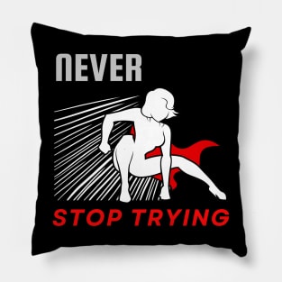 Never stop trying motivational design Pillow