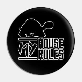 My House My Rules Serious Turtle Pin