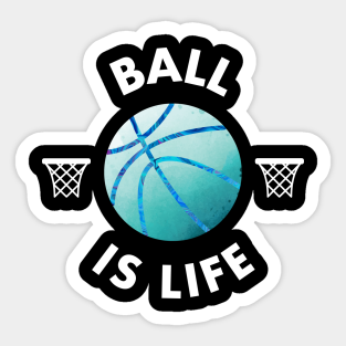 Ball Is Life Stickers Teepublic