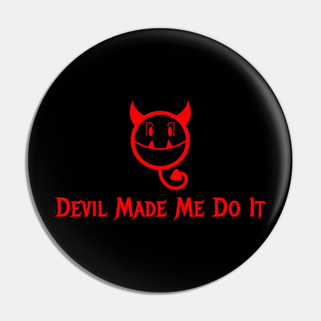 Devil Made Me Do It Pin by dflynndesigns