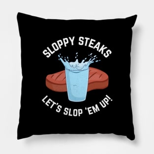 Sloppy Steaks - Let's slop 'em up! Pillow