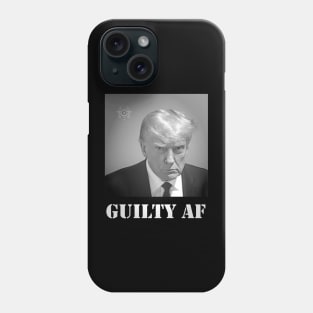 TRUMP MUGSHOT GUILTY AF Phone Case