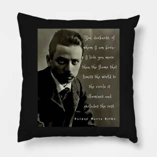 Rainer maria Rilke portrait and quote: “You, darkness, of whom I am born....” Pillow