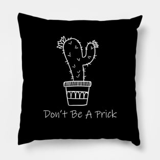 Don't Be A Prick Cactus Pillow