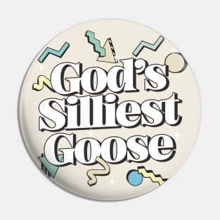 God's Silliest Goose Pin